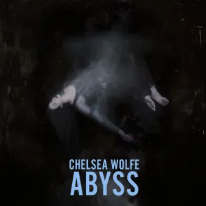 Chelsea Wolfe 'Abyss'